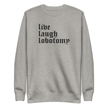 Live Laugh Lobotomy Embroidered Sweatshirt