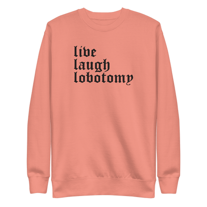 Live Laugh Lobotomy Embroidered Sweatshirt