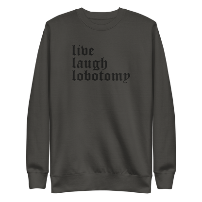 Live Laugh Lobotomy Embroidered Sweatshirt