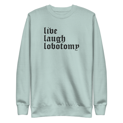 Live Laugh Lobotomy Embroidered Sweatshirt