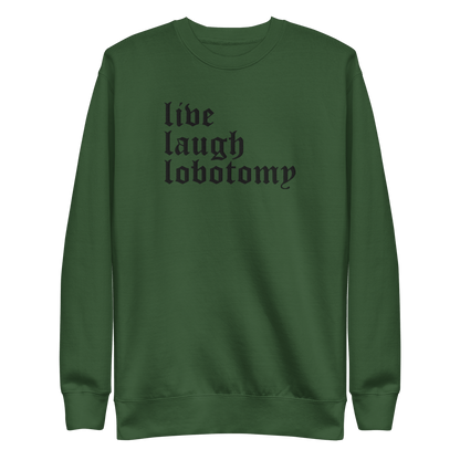 Live Laugh Lobotomy Embroidered Sweatshirt