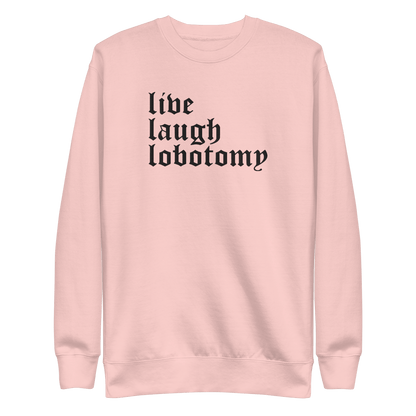 Live Laugh Lobotomy Embroidered Sweatshirt
