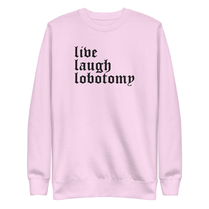 Live Laugh Lobotomy Embroidered Sweatshirt